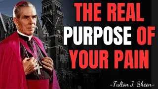THE HIDDEN PURPOSE BEHIND YOUR SUFFERING&mdash;FULTON SHEEN REVEALS THE TRUTH | FULTON SHEEN REFLECTIONS