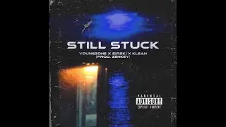 Still Stuck - YoungZone x Sirski x Klean | Prod. Zenkey (Official Audio)