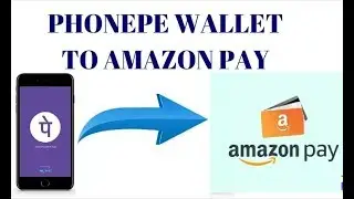 How to transfer Phonepe Wallet Balance to Amazon Pay Balance