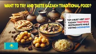Top 4 Must visit best Kazakh traditional restaurants while visiting Kazakhstan