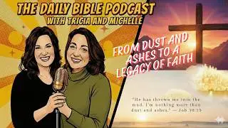From Dust and Ashes to a Legacy of Faith