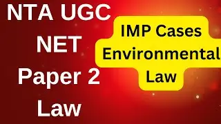Important Leading Cases of Environmental Law | UGC NET Paper 2 Law