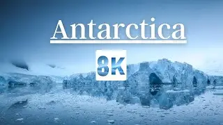 Antarctica 8K Ultra HD HDR 60FPS | First Time in UHD (60fps)- 2021