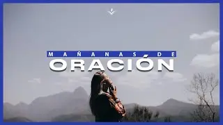 Mañanas de Oración | 25 Noviembre 2021