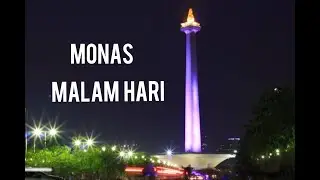 EXPLORE MONAS MALAM HARI | KELILING JAKARTA