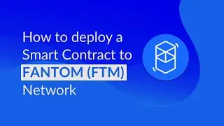 Как развернуть смарт-контракт в Fantom Network (FTM)