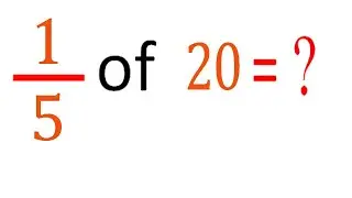 УМНОЖИТЬ дробь на целое число, равное одной пятой (1/5) от 20 (1/5 от 20)