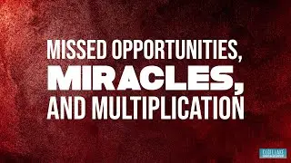 Missed Opportunities, Miracles, and Multiplication