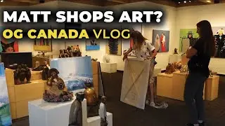 Matt Shops Art?!?  ...And Not ALL of the Food Here in Canada Sucks