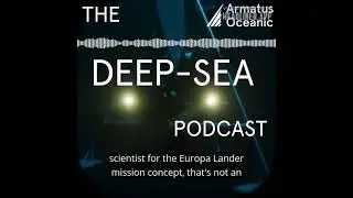 NASA Astrobiologist Kevin Hand - A clip from The Deep Sea Podcast