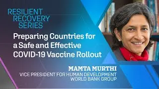 Preparing Countries for a Safe and Effective COVID-19 Vaccine Rollout | Resilient Recovery Series