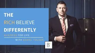 Rich People Believe Differently with Daniel Tolson