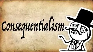 What is Consequentialism? | Gentleman Thinker