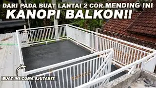 PROSES PEMBUATAN KANOPI BALKON
