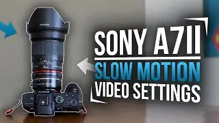 Sony &alpha;7II Slo Motion Video Settings