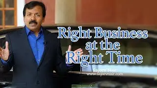 Right Business at the Right Time l Sajeev Nair l Start Up Success Formula