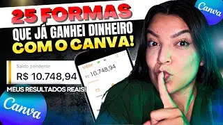 [ATUALIZADO 2025] COMO GANHAR DINHEIRO COM O CANVA | 25 FORMAS DE FAZER DINHEIRO SEM SAIR DE CASA
