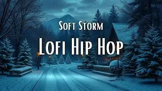 Lofi Hip Hop | Soft Storm &ndash; Chill Beats to Relax, Study, and Focus