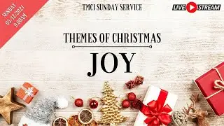 TMCI | Sunday Service  - Themes of Christmas - 