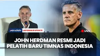 PSSI Resmi Perkenalkan John Herdman Sebagai Pelatih Timnas I LAPORAN 8 UPDATE