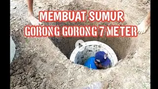 CARA MEMBUAT SUMUR GORONG GORONG CINCIN 7 METER