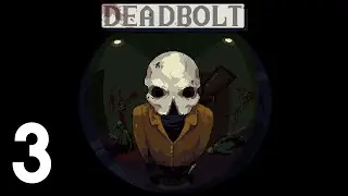 DEADBOLT (PC) - Episode 3 [1000 Year Royals pt. 2] | DEADBOLT Gameplay