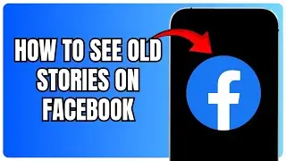 How To See Old Stories On Facebook | 2026 TUTORIAL
