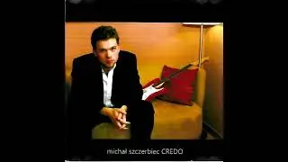 Michał Szczerbiec - CREDO (FULL album 2010)