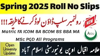Aiou Spring 2025 Roll No Slips Uploaded | How to download slips spring 25 | Open University Updates