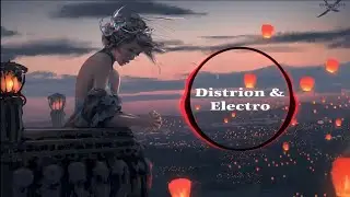 Distrion & Electron- Light - Darkkar [LQ EDM]