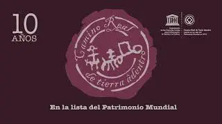 El Camino Real de Tierra Adentro. 10 años de su inscripción como Patrimonio Mundial