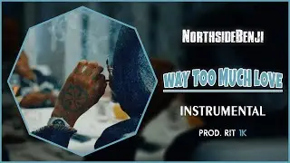 NorthSideBenji - Way Too Much Love | Instrumental