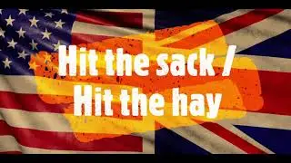 ENGLISH IDIOMS: HIT THE SACK / HIT THE HAY