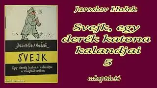 Jaroslav Ha&scaron;ek -  Svejk, egy der&eacute;k katona kalandjai 5 -  adapt&aacute;ci&oacute;
