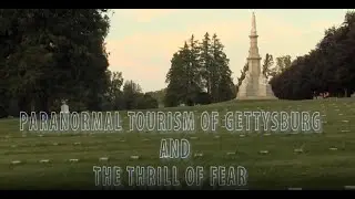 Gettysburg's Paranormal Tourism and the Thrill of Fear