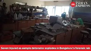 Seven injured as sample detonator explodes in Bengaluru's forensic lab