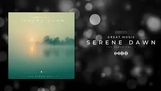 Serene Dawn - Meditation Music - Ambient Stress Relief Sounds