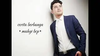 Cerita Berbunga - Muhyi Bcp