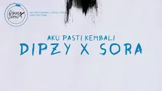 #COVER #AKUPASTIKEMBALI Pasto - Aku Pasti Kembali  (Cover by Dipzy ft Sora)