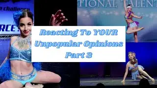 Reacting To YOUR Unpopular Opinions Part 3 || Dance Moms|| Dance Moms