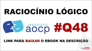✅ RLM INSTITUTO AOCP 👉 Q48 ASSUNTO 👉Argumentação Lógica