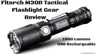 Fitorch M30R 1800 Lumen Tactical Flashlight Gear Review