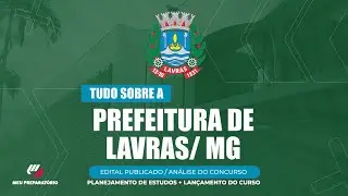 CONCURSO PREFEITURA DE LAVRAS/ MG  + PLANEJAMENTO DE ESTUDOS (EDITAL PUBLICADO)