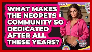 What Makes The Neopets Community So Dedicated After All These Years? - I'm a 90s Baby