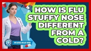 How Is Flu Stuffy Nose Different From A Cold?