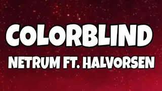 Netrum - Colorblind (feat. Halvorsen) (Lyrics) Video