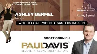 Exploring Latest in IOWA CITY/NORTH LIBERTY: DISASTER RESTORATION With SCOTT CORNISH of PAUL DAVIS