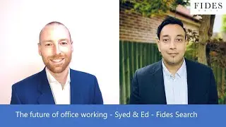 The Future of Office Working, Syed Nasser and Ed Parker - Fides Search