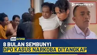 8 Bulan Sembunyi, Bandar Narkoba Lintas Provinsi Dibekuk Polisi | NTV CRIME