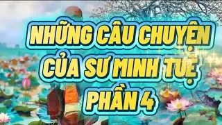 Những c&acirc;u chuyện của sư minh tuệ phần 4#suminhtue #phatphap #xuhuongyoutube 